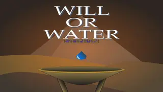 Will or Water