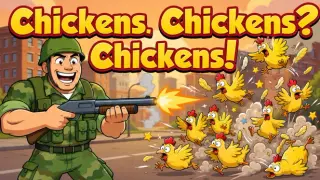 Chickens. Chickens? Chickens!