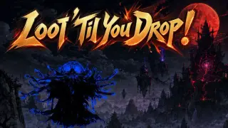 Loot 'Til You Drop