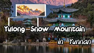 Yulong Snow Mountain in Yunnan