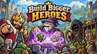 Build Bigger Heroes