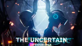 The Uncertain: VR Experience