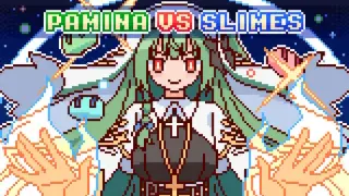 Pamina VS Slimes