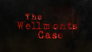 The Wellmonts Case