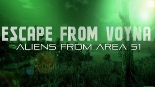 ESCAPE FROM VOYNA: ALIENS FROM AREA 51