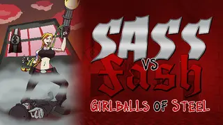 Sass VS Fash: Girlballs of Steel