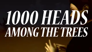 1,000 Heads Among the Trees