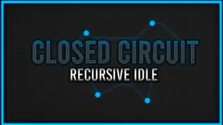 Closed Circuit: Recursive Idle