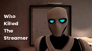 Who Killed The Streamer?