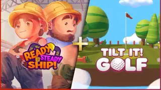 Tilt It! Golf + Ready, Steady, Ship!
