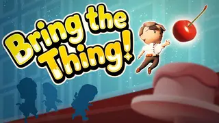 Bring the Thing!