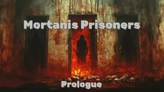 Mortanis Prisoners Prologue