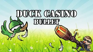 DUCK CASINO:BULLET