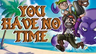 You Have No Time