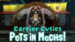 Carrier Cuties - Pets In Mechs!