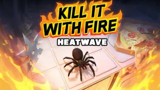 Kill It With Fire: HEATWAVE