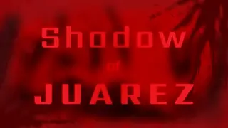 Shadow of Juarez