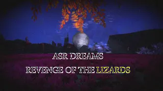Asr Dreams: Revenge of the Lizards