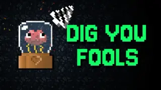 Dig You Fools