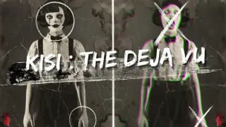 KISI: The Deja Vu