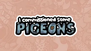 I commissioned some pigeons