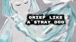 Grief like a stray dog - Switch