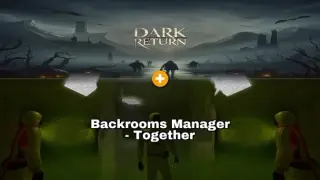 Bundle: Dark Return Ă— Backrooms Manager - Together