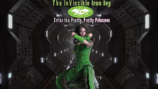 The InVincible Iron Ivy: Enter the Pretty, Pretty Princess