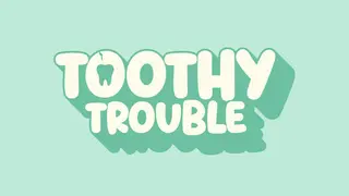 Toothy Trouble