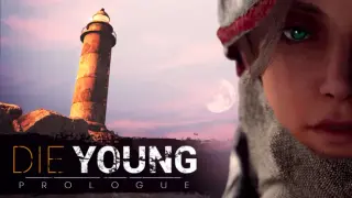 Die Young: Prologue