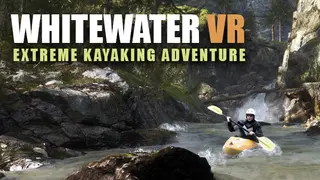 Whitewater VR: Extreme Kayaking Adventure