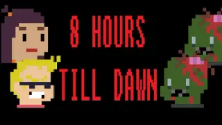 8 Hours Till Dawn