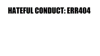 HATEFUL CONDUCT: ERR404