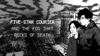 Five-Star Courier and the Fog That Reeks of Death
