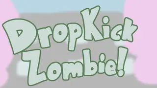 Drop Kick Zombie!