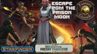 Fantasy Grounds - Starfinder RPG - Against the Aeon Throne AP 2: Escape from the Prison Moon (SFRPG)