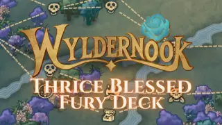 Wyldernook Thrice Blessed Fury Deck