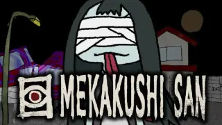MEKAKUSHI-SAN