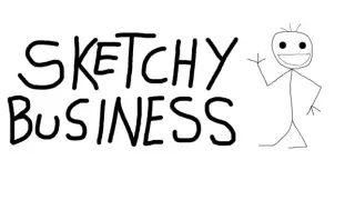 Sketchy Business