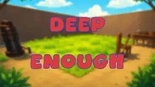 Deep Enough