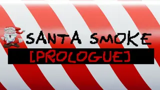Santa Smoke: Prologue