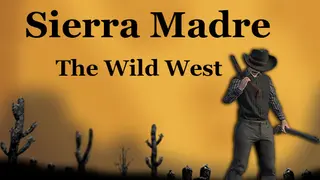 Sierra Madre: The Wild West