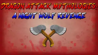 Dragon Attack Mythologies: A Night Wolf Revenge
