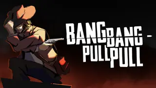 Bang Bang Pull Pull