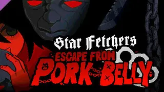 Star Fetchers : Escape from Pork Belly