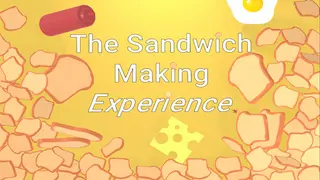 The Sandwich Making Experience