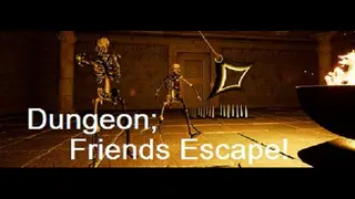 Dungeon; Friends Escape!