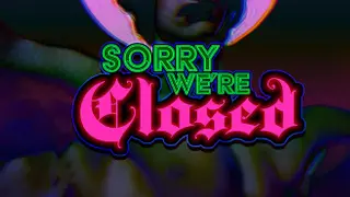 Sorry We're Closed