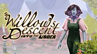 Willow's descent. Into the Under