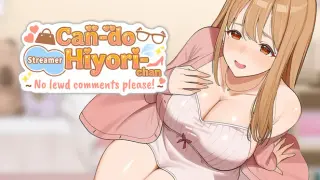 Can-do Streamer Hiyori-chan (No lewd comments please!)